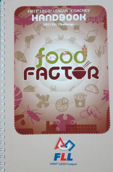 FIRST LEGO League Coaches' Handbook - 2011 FLL Challenge - Food Factor