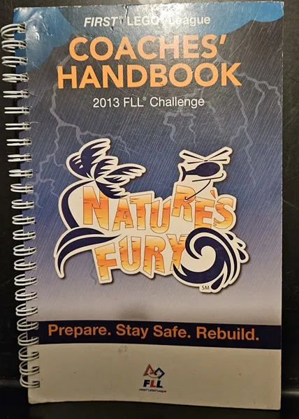 FIRST LEGO League Coaches' Handbook - 2013 FLL Challenge - Natures Fury
