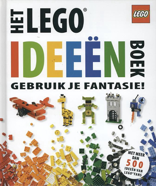 Het LEGO Ideeën Boek: Gebruik je Fantasie! (Hardcover) (Dutch Edition)