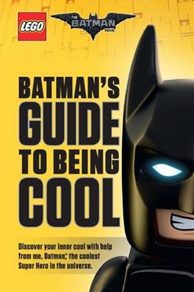 The LEGO Batman Movie - Batman's Guide To Being Cool (Hardcover)