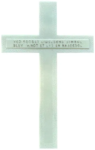 Cross, Plastic Glow In Dark with Embossed 'VED KORSET LIDELSENS SYMBOL, BLEV TÆNDT ET LYS, EN NAADESOL.'