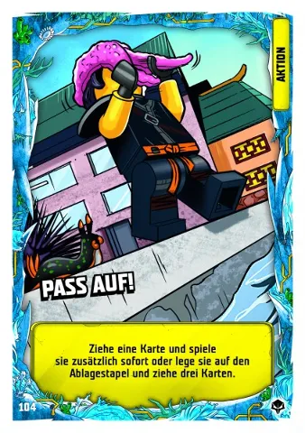 NINJAGO Trading Card Game (German) Series 7 (Next Level) - # 104 Pass Auf!