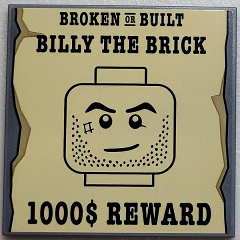Tile 6 x 6 with Bottom Tubes with 'BROKEN OR BUILT', 'BILLY THE BRICK', Minifigure Head and '1000$ REWARD' on Tan Paper Pattern (Sticker) - Set 910016