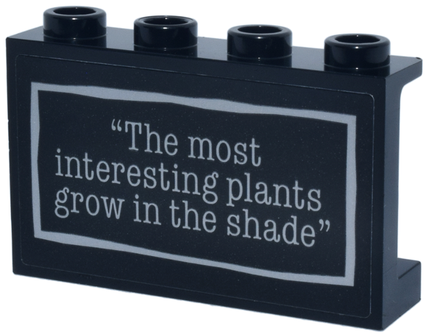 Panel 1 x 4 x 2 with Side Supports - Hollow Studs with Light Bluish Gray Rectangle Frame and 'The most interesting plants grow in the shade' Quote Pattern (Sticker) - Set 76784