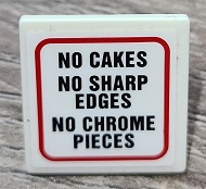 Road Sign 2 x 2 Square with Open O Clip with 'NO CAKES', 'NO SHARP EDGES' and 'NO CHROME PIECES' Pattern (Sticker) - Set 70912