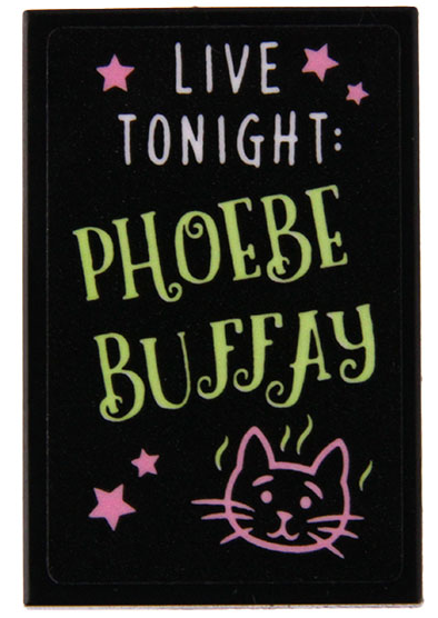 Tile 2 x 3 with White 'LIVE TONIGHT:', Yellowish Green 'PHOEBE BUFFAY', Bright Pink Stars and Cat Head Pattern (Sticker) - Set 21319