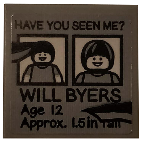 Tile 2 x 2 with Black 'HAVE YOU SEEN ME?', 'WILL BYERS', 'Age 12', 'Approx. 1.5in Tall' on DBG Background Pattern (Sticker) - Set 75810