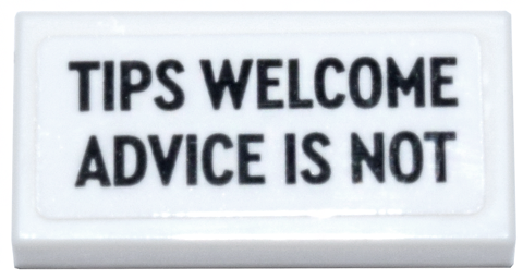 Tile 1 x 2 with Black 'TIPS WELCOME ADVICE IS NOT' Pattern (Sticker) - Set 910011