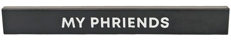 Tile 1 x 8 with White 'MY PHRIENDS' Pattern