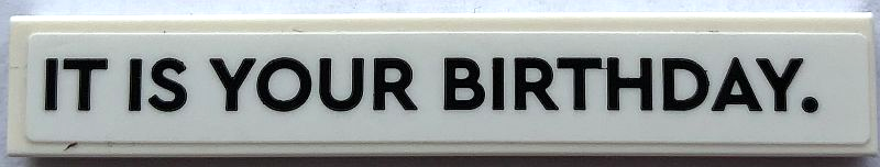 Tile 1 x 6 with 'IT IS YOUR BIRTHDAY.' Pattern (Sticker) - Set 21336