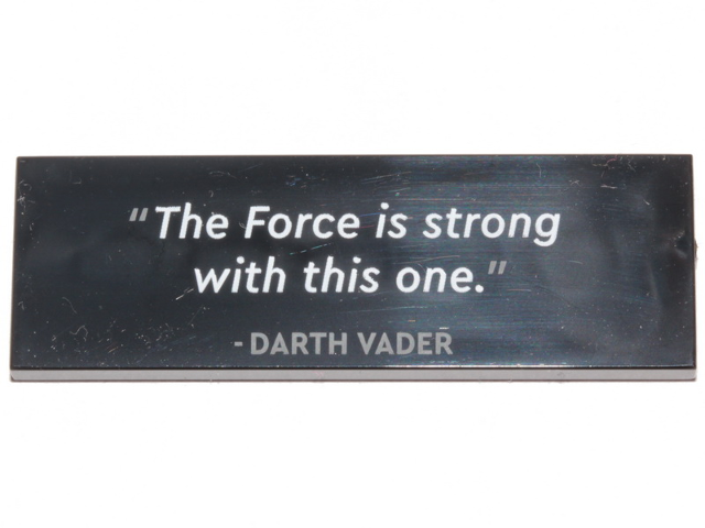 Tile 2 x 6 with '"The Force is strong with this one." - DARTH VADER' Pattern