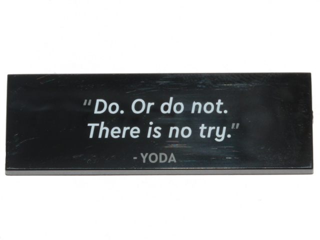 Tile 2 x 6 with '"Do. Or do not. There is no try." - YODA' Pattern