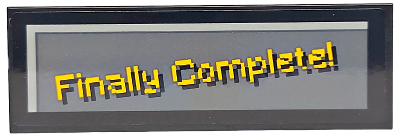 Tile 2 x 6 with Pixelated Bright Light Orange 'Finally Complete!' on Dark Bluish Gray Background Pattern (Sticker) - Set 21265