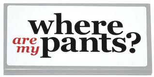 Tile 2 x 4 with Black and Red 'where are my pants?' on White Background Pattern (Sticker) - Set 70809