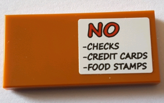 Tile 2 x 4 with 'NO -CHECKS -CREDIT CARDS -FOOD STAMPS' Pattern (Sticker) - Set 71016